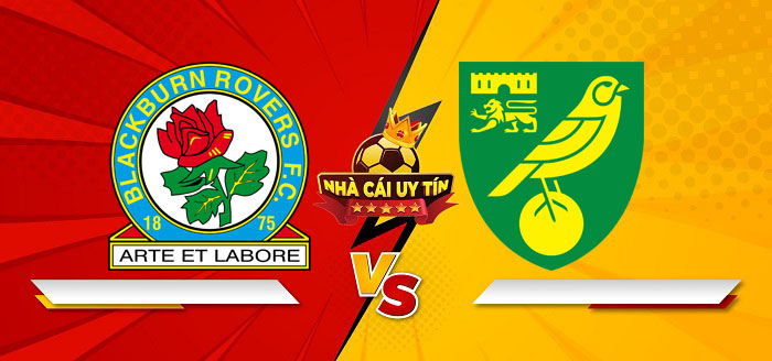 Blackburn Rovers vs Norwich City – Soi kèo bóng đá 19h30 01/03/2025: Chủ nhà bất ổn