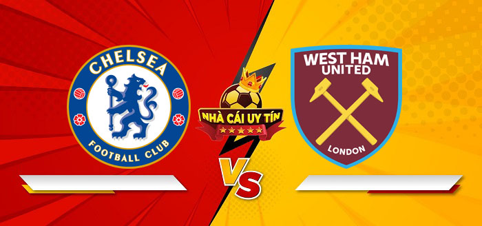 Chelsea vs West Ham United – Soi kèo bóng đá 03h00 04/02/2025: Không dễ có bất ngờ